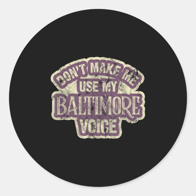 Adesivo Redondo Don't Make Me Use My Baltimore Voice  (Frente)