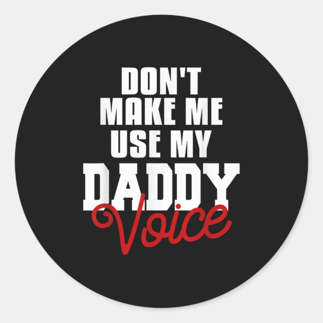 Adesivo Redondo Don't Make Me Use My Daddy Voice Funny Lgbt Gay Pr (Frente)
