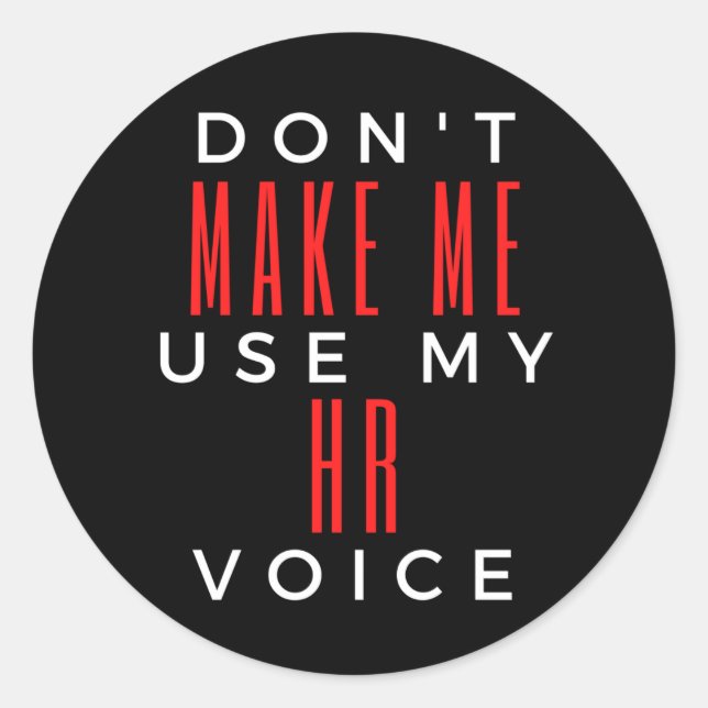 Adesivo Redondo Don't Make Me Use My HR Voice (Frente)
