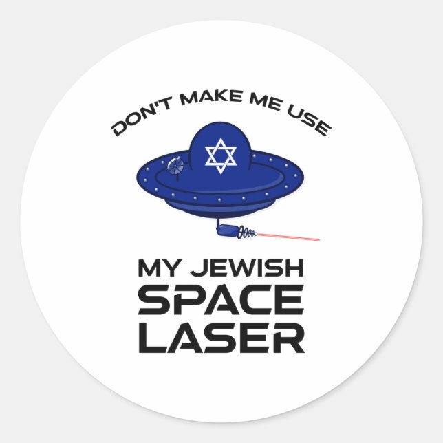 Adesivo Redondo Dont Make Me Use My Jewish Space Laser  (Frente)