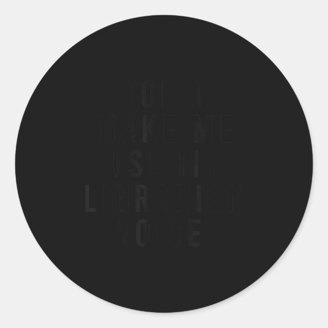 Adesivo Redondo Dont Make Me Use My Librarian Voice Funny Library  (Frente)