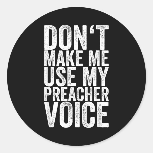 Adesivo Redondo Don't Make Me Use My Preacher Voice  (Frente)