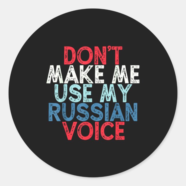 Adesivo Redondo Don't Make Me Use My Russian Voice  (Frente)