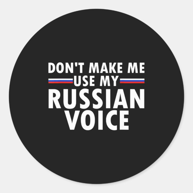 Adesivo Redondo Don't Make Me Use My Russian Voice Funny Russian A (Frente)