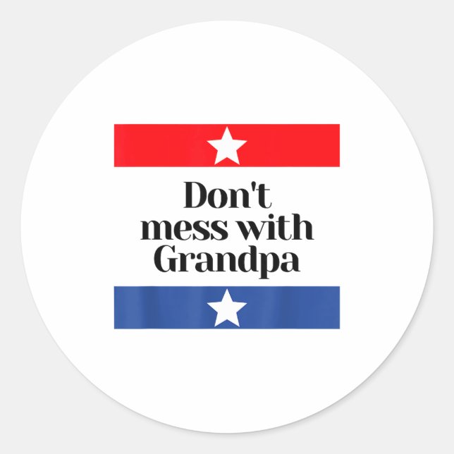 Adesivo Redondo Don't Mess With Grandpa Texas Dad Granddad Grandfa (Frente)