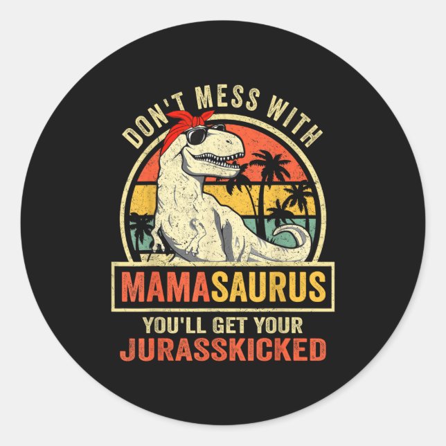 Adesivo Redondo Dont Mess With Mamasaurus Youll Get Jurkicked Moth (Frente)