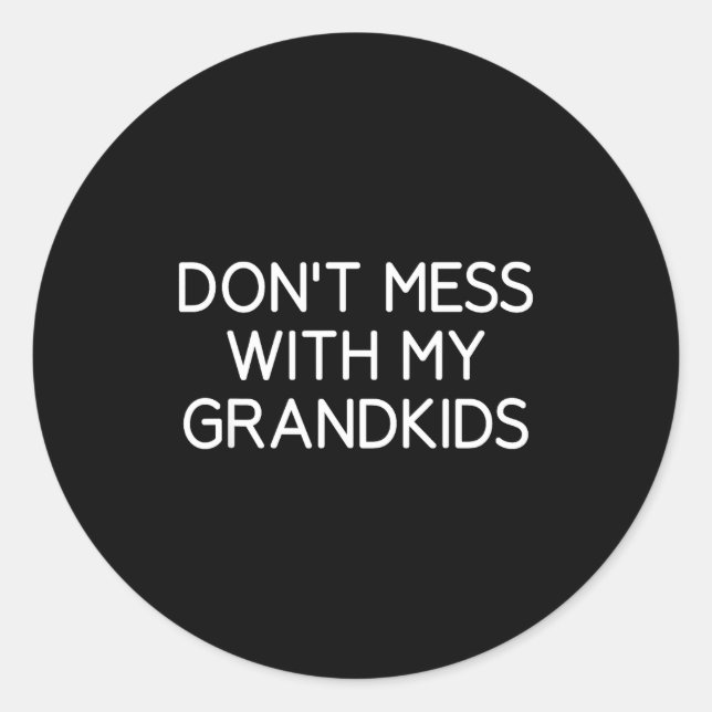 Adesivo Redondo Don't Mess With My Grandkids, Funny, Jokes, Sarcas (Frente)