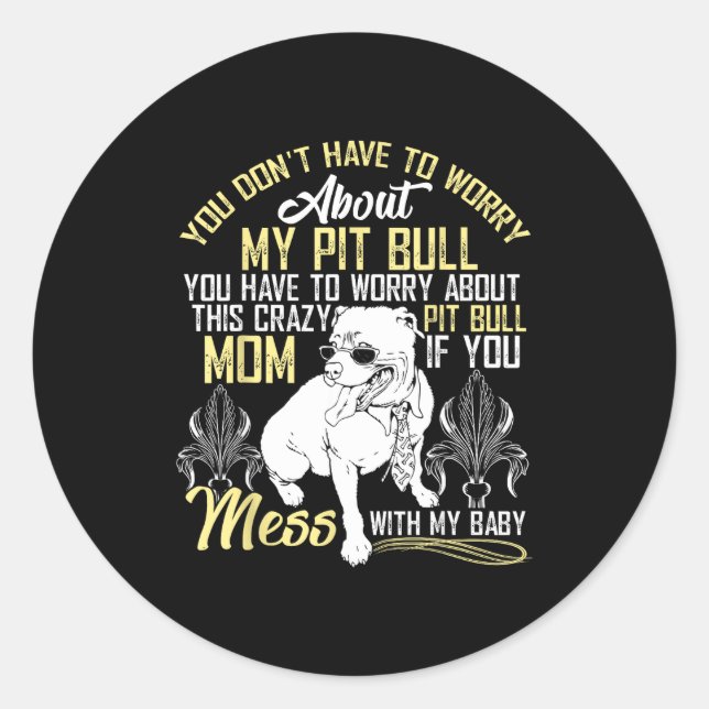Adesivo Redondo Don't Mess With My Tbull Baby , Tbull Mom Shirt  (Frente)