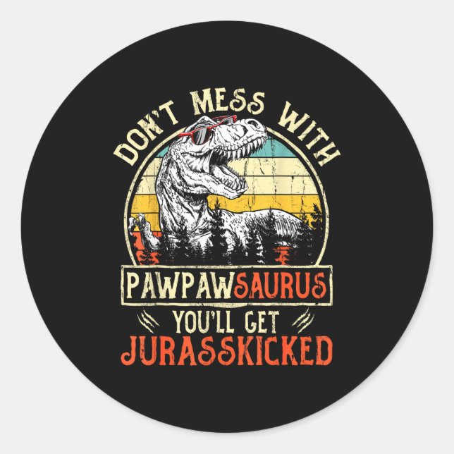 Adesivo Redondo Don't Mess With Pawpawsaurus You'll Get Jurkicked  (Frente)