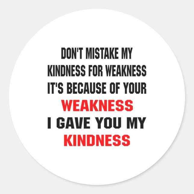 Adesivo Redondo Dont Mistake My Kindness For Weakness  (Frente)
