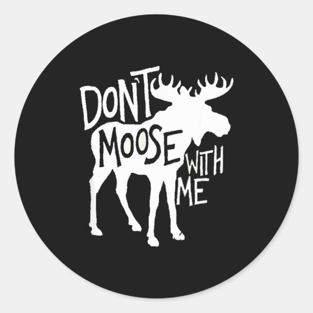 Adesivo Redondo Don't Moose With Me Tee Cute Moose Funny Design Mo (Frente)