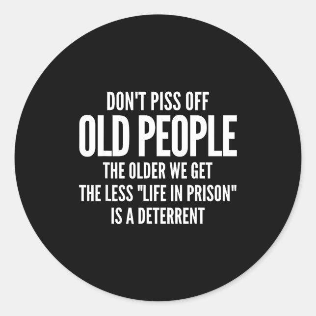 Adesivo Redondo Dont Off Old People Shirt Older We Get Life In Pri (Frente)
