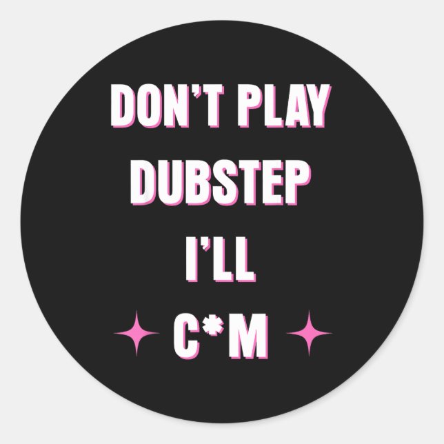 Adesivo Redondo Dont Play Dubstep I'll  (Frente)