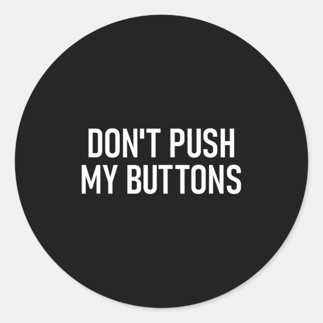 Adesivo Redondo Don't Push My Buttons, Funny, Jokes, Sarcastic  (Frente)