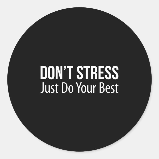 Adesivo Redondo Don't Stress - Just Do Your -  (Frente)