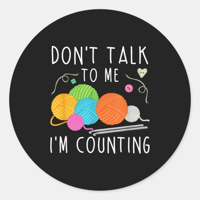 Adesivo Redondo Don't Talk To Me I'm Counting Crochet Knitting Fun (Frente)