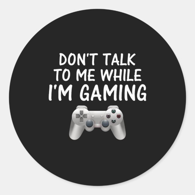 Adesivo Redondo Don't Talk To Me While I'm Gaming Video Games  (Frente)