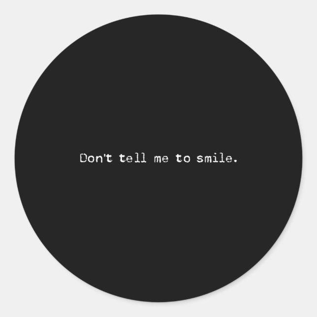 Adesivo Redondo Don't Tell Me To Smile Cool Feminist Women's Right (Frente)