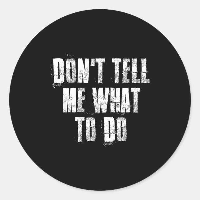 Adesivo Redondo Don't Tell Me What To Do Motivational  (Frente)