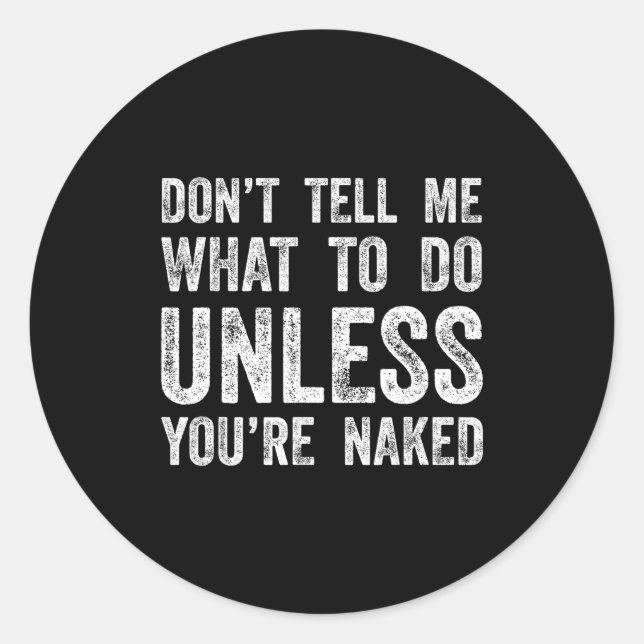 Adesivo Redondo Don't Tell Me What To Do Unless You're  (Frente)