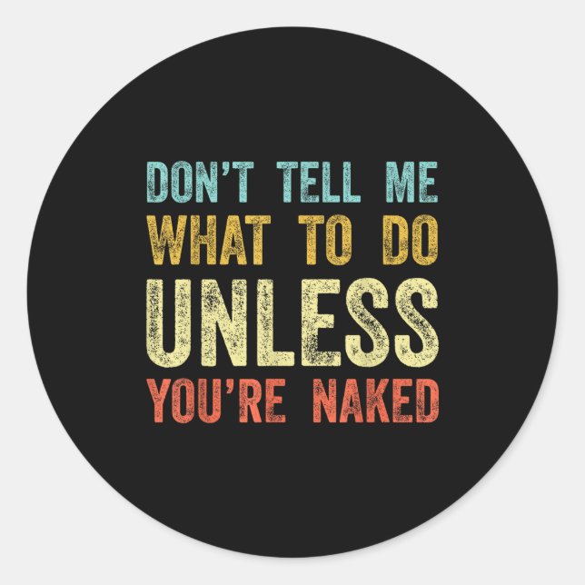 Adesivo Redondo Don't Tell Me What To Do Unless You're  (Frente)