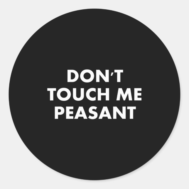 Adesivo Redondo Don't Touch Me Peasant  (Frente)