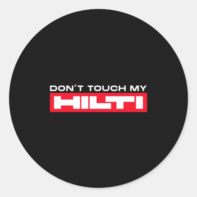 Adesivo Redondo Dont Touch My Hilti Construction Site Fan Clothing (Frente)