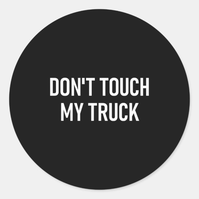 Adesivo Redondo Don't Touch My Truck, Funny, Jokes, Sarcastic Sayi (Frente)