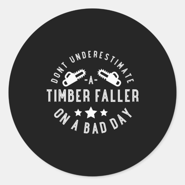 Adesivo Redondo Dont Underestimate A Timber Faller On A Bad Day Fu (Frente)