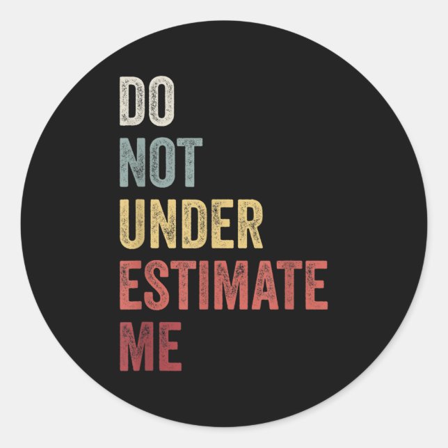 Adesivo Redondo Don't Underestimate Me Funny Quote Gift  (Frente)