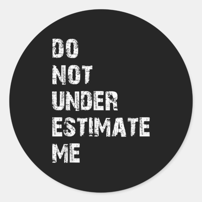 Adesivo Redondo Don't Underestimate Me Funny Quote Gift  (Frente)