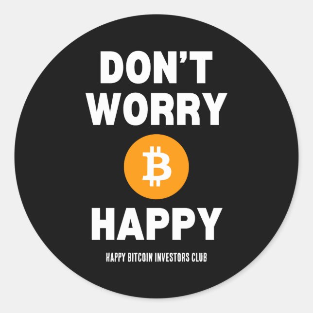 Adesivo Redondo Dont Worry B Itcoin Happy  (Frente)