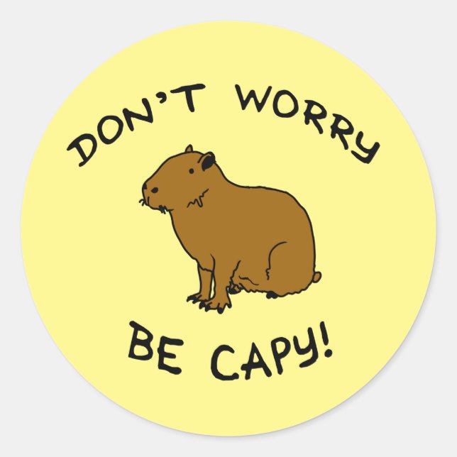 Adesivo Redondo Don't Worry Be Capy, Capybara Happiness Pun (Frente)