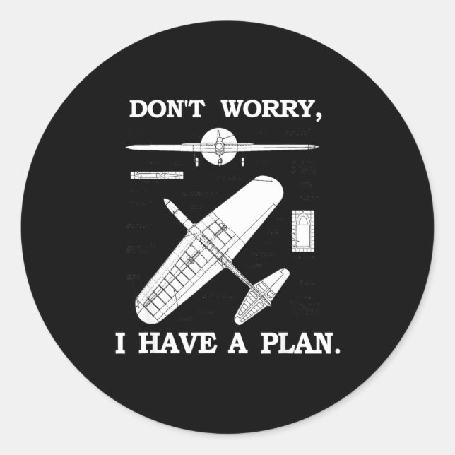 Adesivo Redondo Don't Worry, I Have A Plan. Funny Airplane Model P (Frente)
