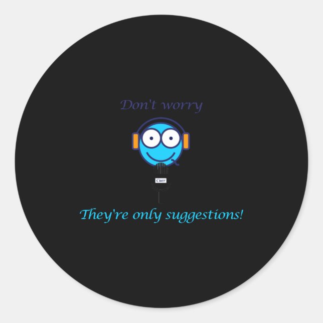 Adesivo Redondo Dont Worry Theyre Only Suggestions For Cuers  (Frente)