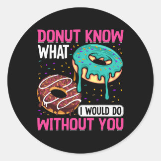 Adesivo Redondo Donut Know What I Would Do Without You Valentine's