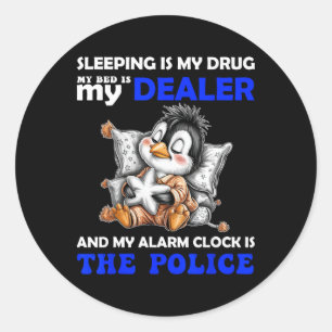 Adesivo Redondo Dormir É Minha Droga Minha Cama É Meu Traficante E
