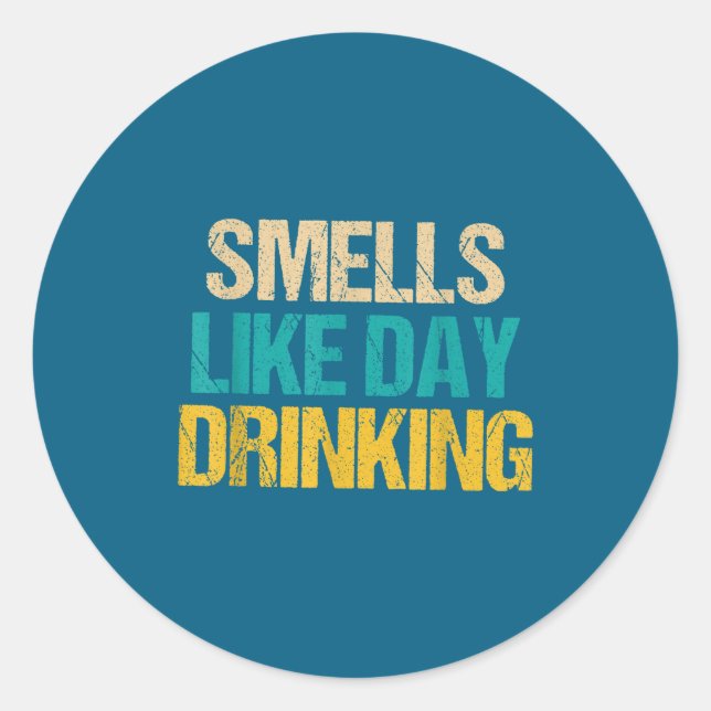 Adesivo Redondo Drinking Like Drinking Smells Day (Frente)