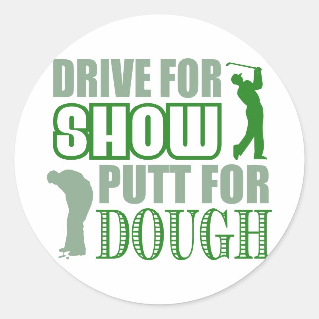 Adesivo Redondo Drive For Show Putt For Dough (Frente)