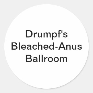 Adesivo Redondo Drumpf Bleached-Anus Ballroom Hankamer Artjunkhaus