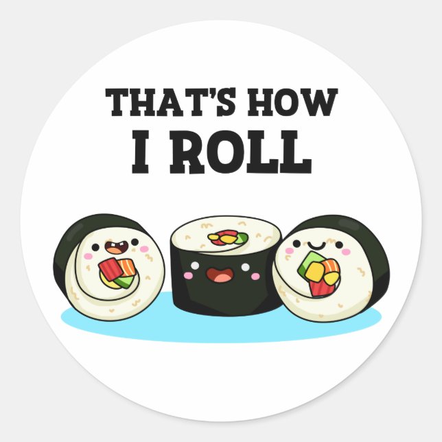 Adesivo Redondo É assim que eu faço o Funny Sushi Roll Pun (Frente)