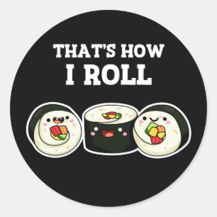 Adesivo Redondo É assim que eu faço o Funny Sushi Roll Pun Dark BG