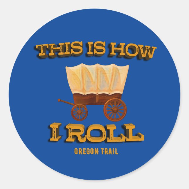 Adesivo Redondo É assim que eu faço, Oregon Trail History Buff Tee (Frente)