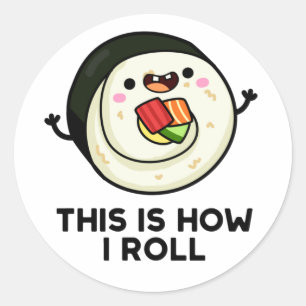 Adesivo Redondo É Assim Que Eu Rolo Engraçado Sushi Pun