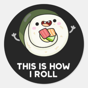 Adesivo Redondo É Assim Que Eu Rolo Engraçado Sushi Pun Dark BG