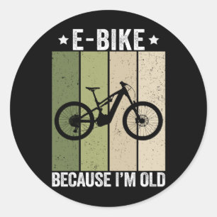 Adesivo Redondo E-Bike Porque Eu Sou Velho Vintage Retro