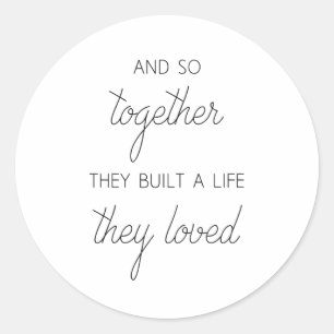 Adesivo Redondo E Então Juntos Eles Construíram Uma Vida Que Eles