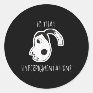 Adesivo Redondo É Essa "Hyperpigmentation Memory Engraçado Art Des