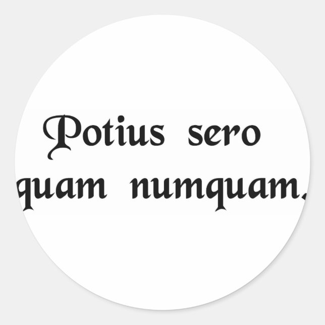 Adesivo Redondo É melhor tarde do que nunca. (Frente)