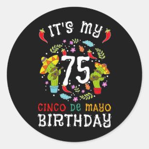 Adesivo Redondo É o meu 75º aniversário Cinco de Mayo, Homens do b